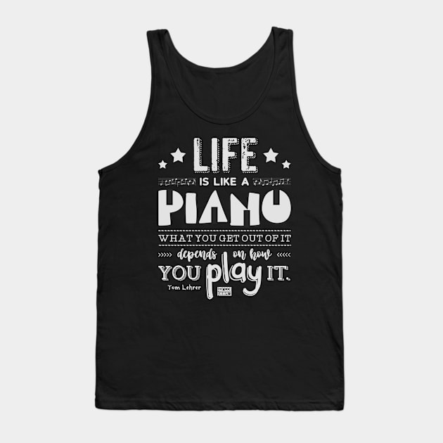 Life is Piano Inspirational Quotes Music Lover Tank Top by porcodiseno